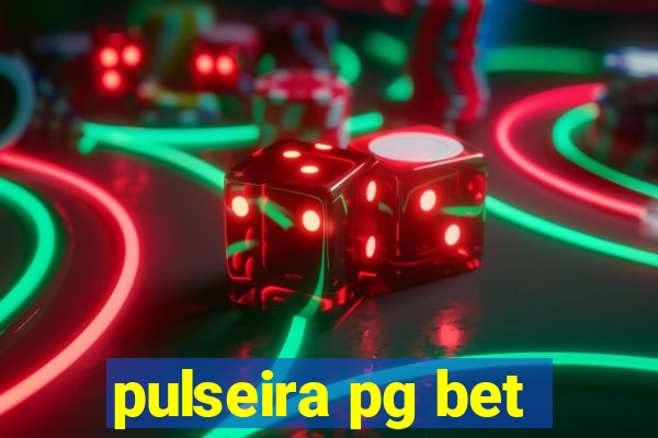 pulseira pg bet